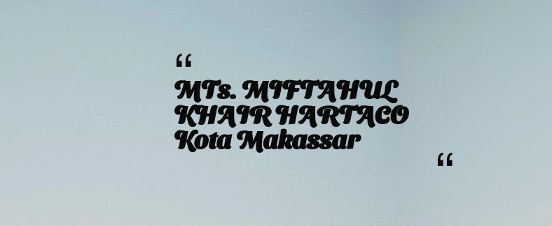 thumbnail for MTs. MIFTAHUL KHAIR HARTACO Kota Makassar