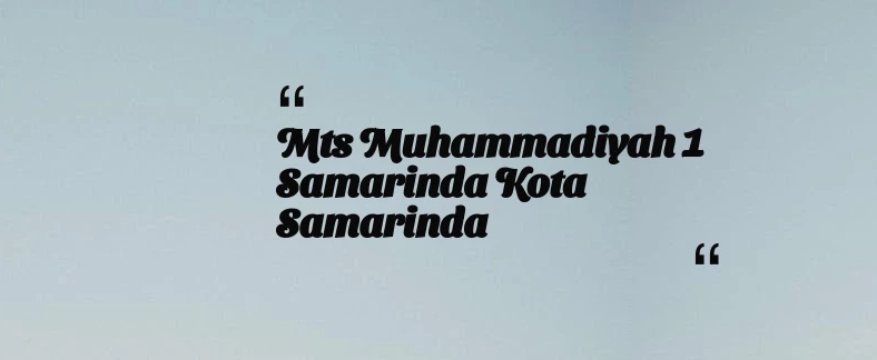 thumbnail for mts Muhammadiyah 1 Samarinda Kota Samarinda