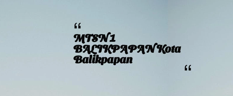 thumbnail for MTSN 1 BALIKPAPAN Kota Balikpapan