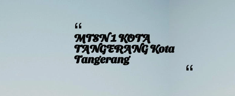 thumbnail for MTSN 1 KOTA TANGERANG Kota Tangerang