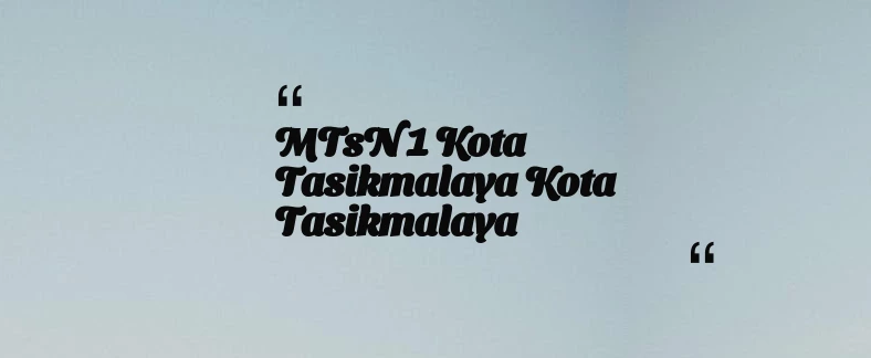thumbnail for MTsN 1 Kota Tasikmalaya Kota Tasikmalaya