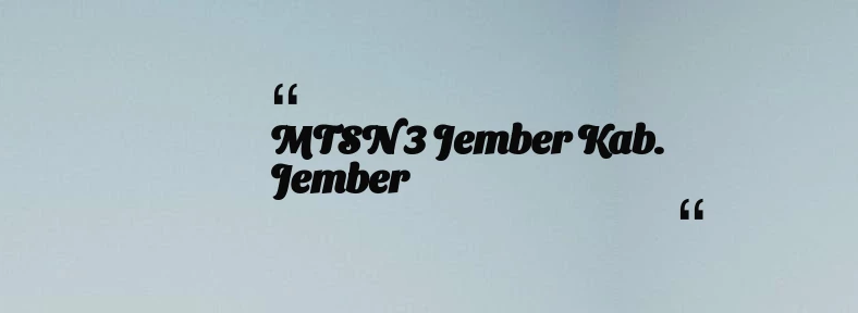 thumbnail for MTSN 3 Jember Kab. Jember