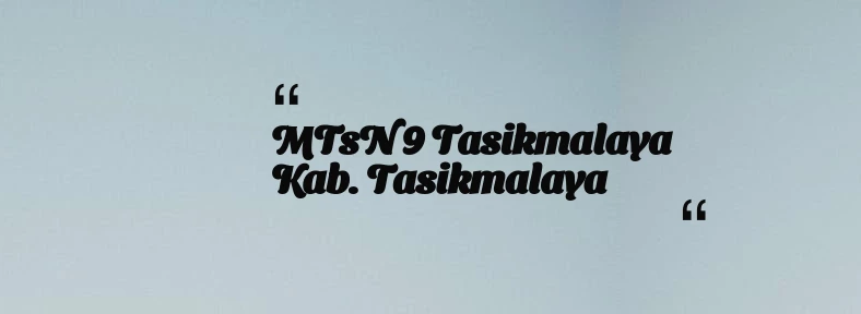 thumbnail for MTsN 9 Tasikmalaya Kab. Tasikmalaya