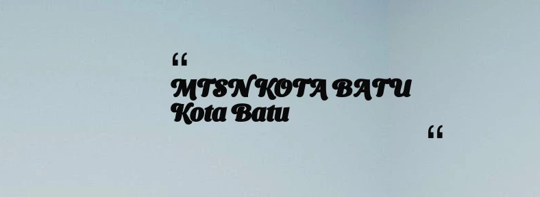 thumbnail for MTSN KOTA BATU Kota Batu