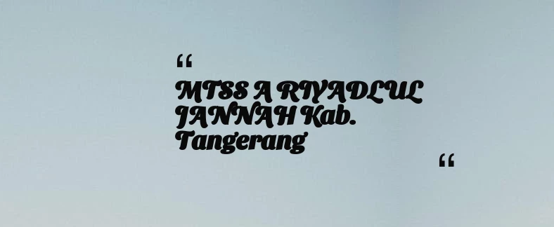 thumbnail for MTSS A RIYADLUL JANNAH Kab. Tangerang