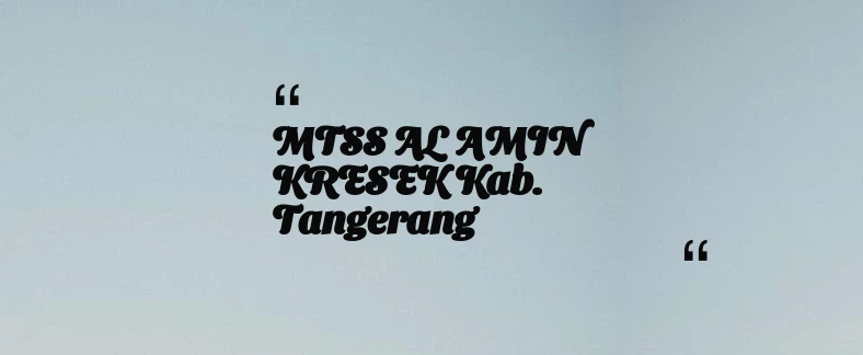 thumbnail for MTSS AL AMIN KRESEK Kab. Tangerang