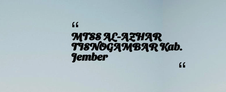 thumbnail for MTSS AL-AZHAR TISNOGAMBAR Kab. Jember