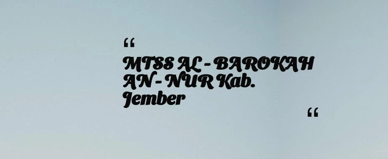 thumbnail for MTSS AL - BAROKAH AN - NUR Kab. Jember