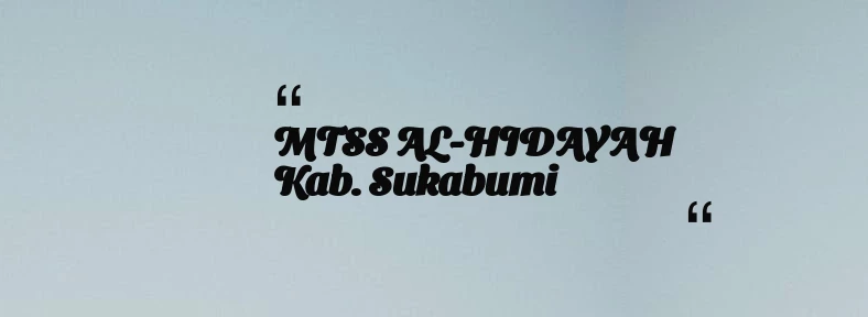 thumbnail for MTSS AL-HIDAYAH Kab. Sukabumi