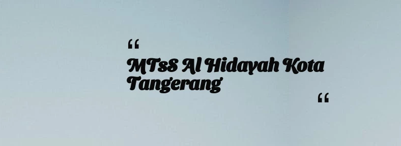 thumbnail for MTsS Al Hidayah Kota Tangerang