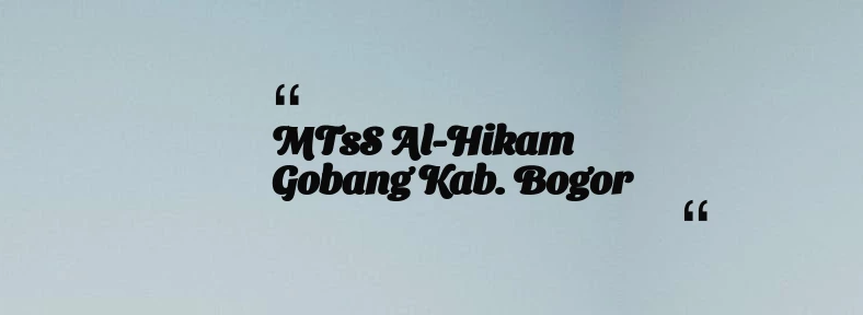 thumbnail for MTsS Al-Hikam Gobang Kab. Bogor