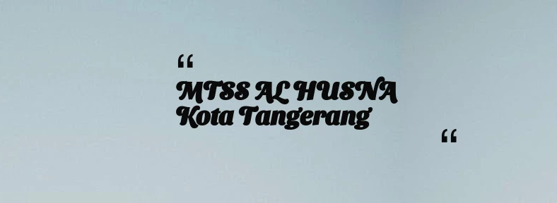 thumbnail for MTSS AL HUSNA Kota Tangerang