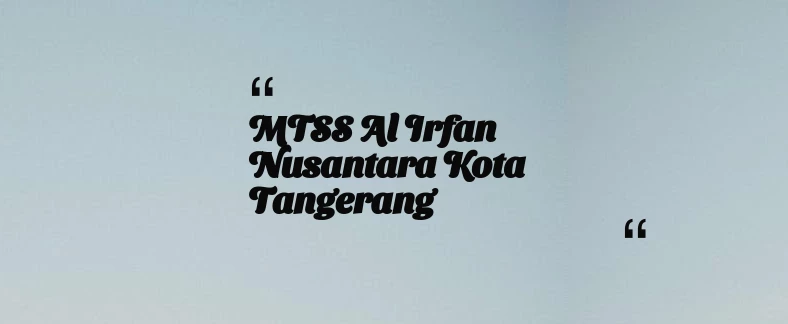 thumbnail for MTSS Al Irfan Nusantara Kota Tangerang