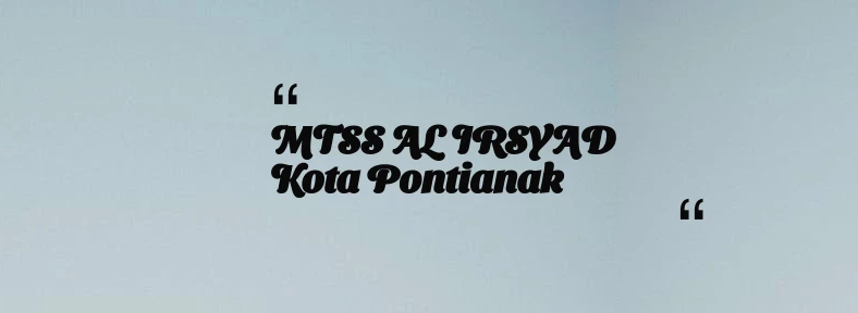 thumbnail for MTSS AL IRSYAD Kota Pontianak