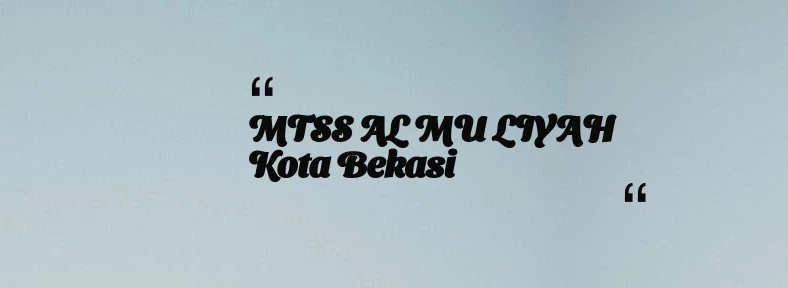 thumbnail for MTSS AL MU LIYAH Kota Bekasi