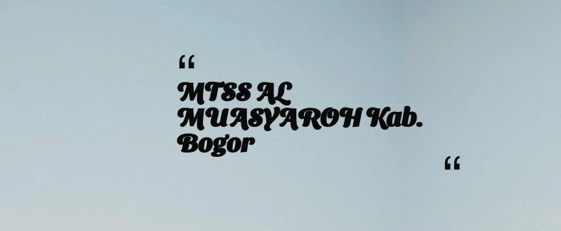 thumbnail for MTSS AL MUASYAROH Kab. Bogor