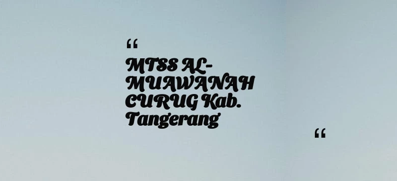 thumbnail for MTSS AL-MUAWANAH CURUG Kab. Tangerang