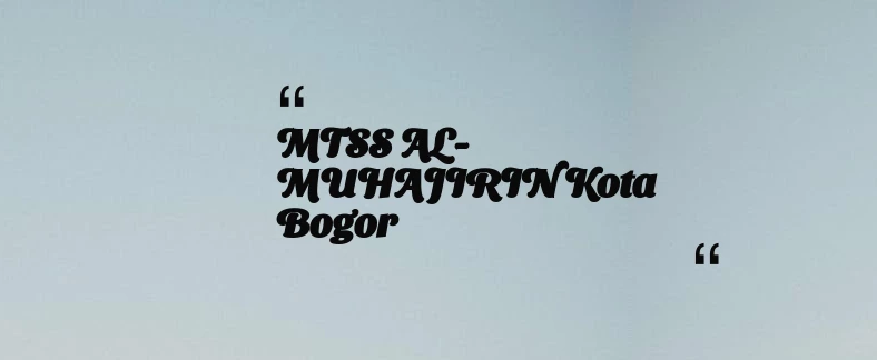 thumbnail for MTSS AL-MUHAJIRIN Kota Bogor