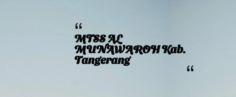 thumbnail for MTSS AL MUNAWAROH Kab. Tangerang