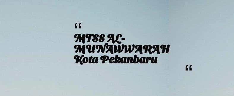 thumbnail for MTSS AL-MUNAWWARAH Kota Pekanbaru