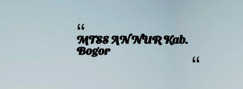thumbnail for MTSS AN NUR Kab. Bogor