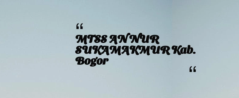 thumbnail for MTSS AN NUR SUKAMAKMUR Kab. Bogor
