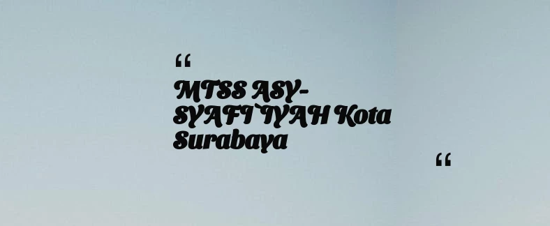 thumbnail for MTSS ASY-SYAFI`IYAH Kota Surabaya