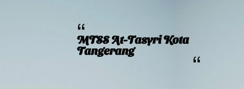 thumbnail for MTSS At-Tasyri Kota Tangerang