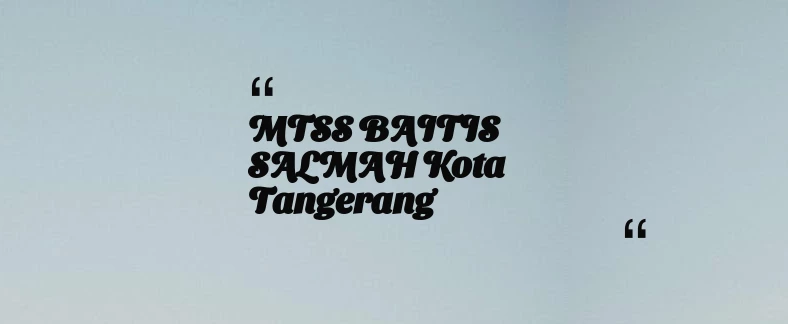 thumbnail for MTSS BAITIS SALMAH Kota Tangerang