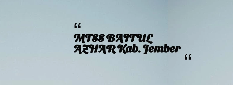 thumbnail for MTSS BAITUL AZHAR Kab. Jember