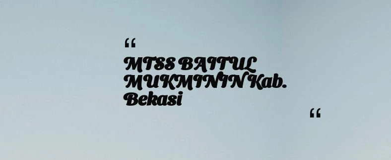 thumbnail for MTSS BAITUL MUKMININ Kab. Bekasi