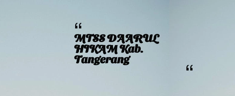 thumbnail for MTSS DAARUL HIKAM Kab. Tangerang