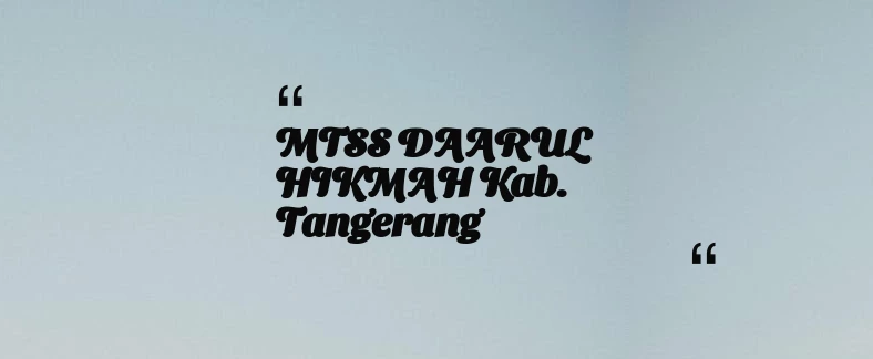 thumbnail for MTSS DAARUL HIKMAH Kab. Tangerang