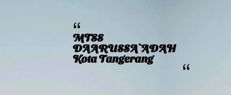 thumbnail for MTSS DAARUSSA`ADAH Kota Tangerang