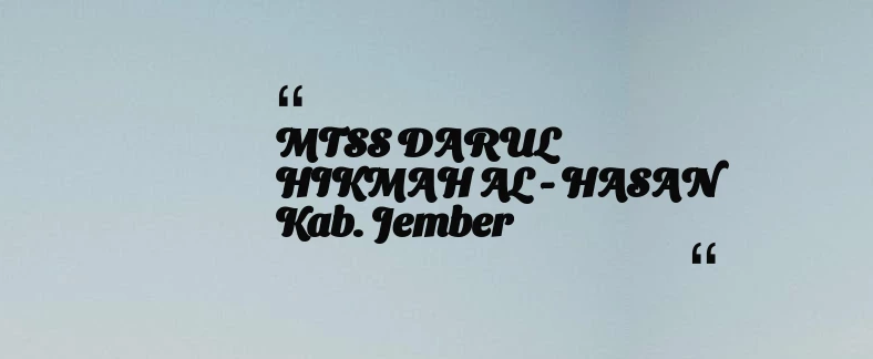 thumbnail for MTSS DARUL HIKMAH AL - HASAN Kab. Jember