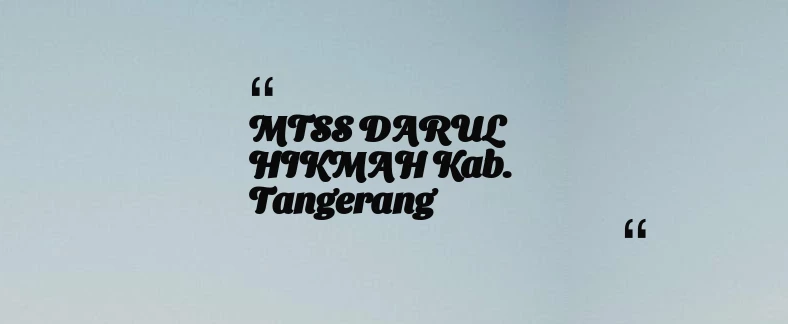 thumbnail for MTSS DARUL HIKMAH Kab. Tangerang