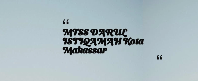 thumbnail for MTSS DARUL ISTIQAMAH Kota Makassar