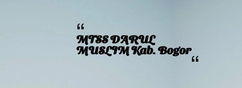 thumbnail for MTSS DARUL MUSLIM Kab. Bogor