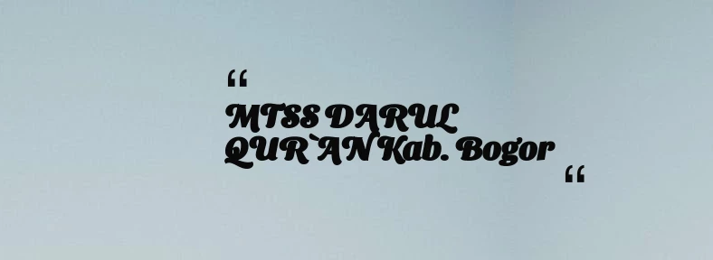 thumbnail for MTSS DARUL QUR`AN Kab. Bogor