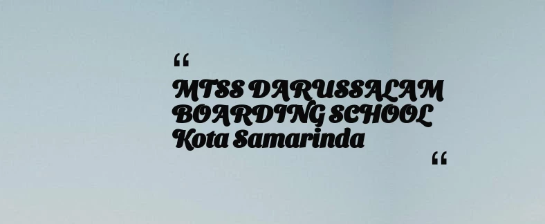 thumbnail for MTSS DARUSSALAM BOARDING SCHOOL Kota Samarinda