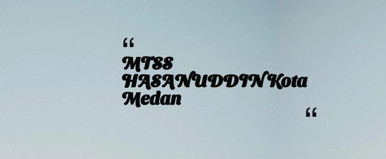 thumbnail for MTSS HASANUDDIN Kota Medan