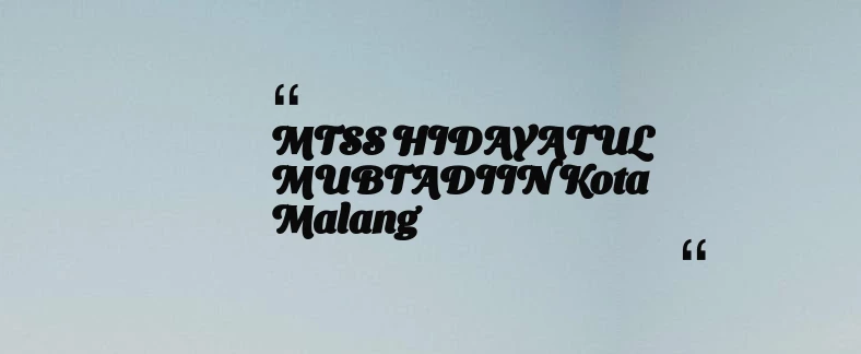 thumbnail for MTSS HIDAYATUL MUBTADIIN Kota Malang