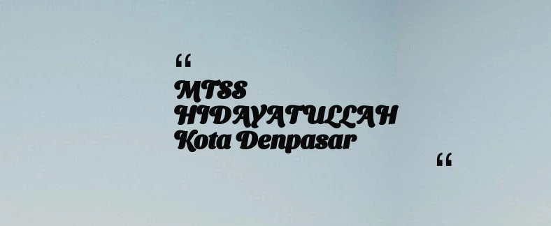 thumbnail for MTSS HIDAYATULLAH Kota Denpasar