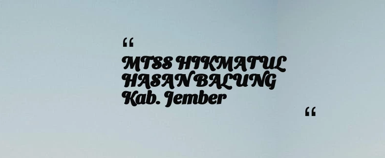 thumbnail for MTSS HIKMATUL HASAN BALUNG Kab. Jember