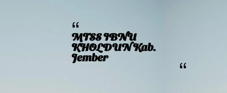 thumbnail for MTSS IBNU KHOLDUN Kab. Jember