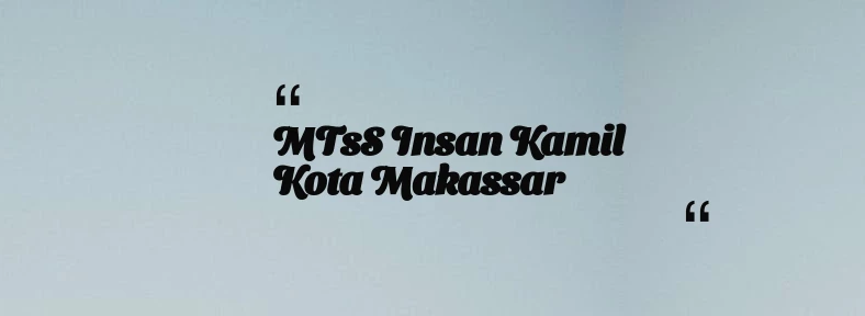 thumbnail for MTsS Insan Kamil Kota Makassar