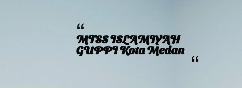 thumbnail for MTSS ISLAMIYAH GUPPI Kota Medan