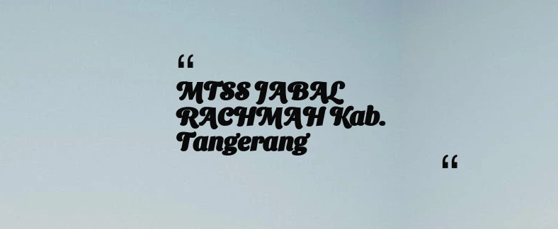 thumbnail for MTSS JABAL RACHMAH Kab. Tangerang