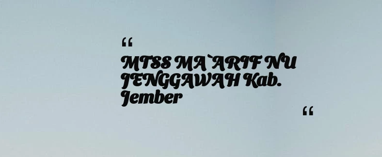thumbnail for MTSS MA`ARIF NU JENGGAWAH Kab. Jember