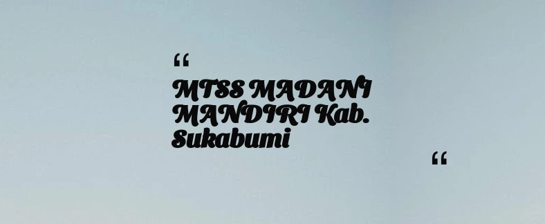 thumbnail for MTSS MADANI MANDIRI Kab. Sukabumi